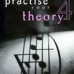 PRACTISE YOUR THEORY GR 4