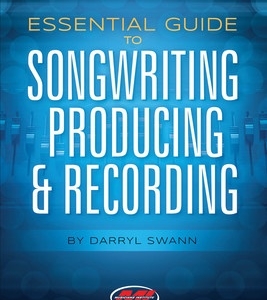 ESSENTIAL GUIDE TO SONGWRITING PRODUCING & RECORDING