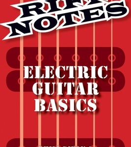 RIFF NOTES: ELECTRIC GUITAR BASICS