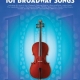 101 BROADWAY SONGS FOR CELLO