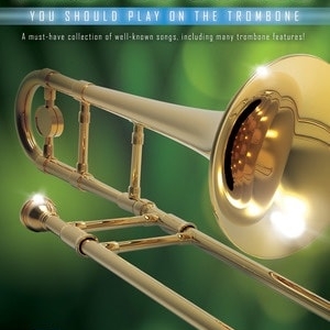 FIRST 50 SONGS YOU SHOULD PLAY ON THE TROMBONE