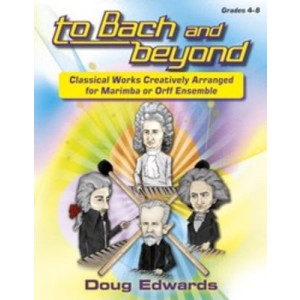 TO BACH AND BEYOND FOR MARIMBA OR ORFF ENSEMBLE
