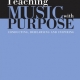 TEACHING MUSIC WITH PURPOSE