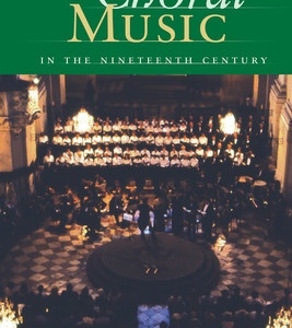 CHORAL MUSIC IN THE NINETEENTH CENTURY