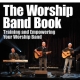 WORSHIP MUSICIAN PRESENTS THE WORSHIP BAND BOOK