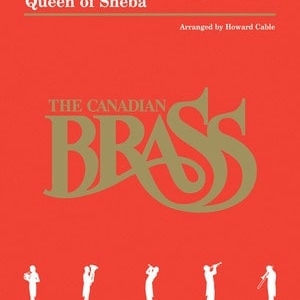 THE ARRIVAL OF THE QUEEN OF SHEBA CANADIAN BRASS