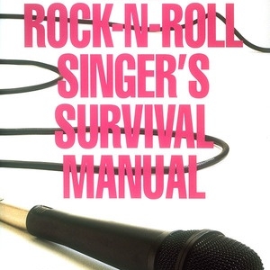 ROCK N ROLL SINGERS SURVIVAL MANUAL