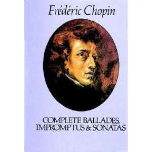 CHOPIN - COMPLETE BALLADES IMPROMPTUS SONATAS PIANO