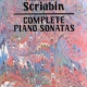 SCRIABIN - COMPLETE PIANO SONATAS