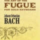 BACH ART OF FUGUE FOR SOLO KEYBOARD(PIANO)