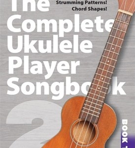 COMPLETE UKULELE PLAYER SONGBOOK 2