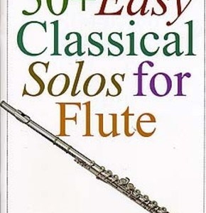 50+ EASY CLASSICAL SOLOS FOR FLUTE