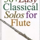 50+ EASY CLASSICAL SOLOS FOR FLUTE