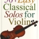 50+ EASY CLASSICAL SOLOS FOR VIOLIN