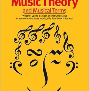 LITTLE BOOK OF MUSIC THEORY AND MUSICAL TERMS