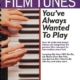 FILM TUNES YOU'VE ALWAYS WANTED TO PLAY