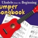 UKULELE FROM THE BEGINNING BUMPER SONGBOOK