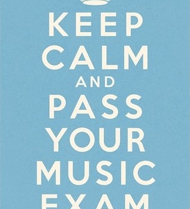 KEEP CALM AND PASS YOUR MUSIC EXAM