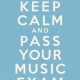 KEEP CALM AND PASS YOUR MUSIC EXAM