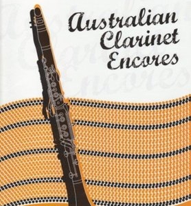 AUSTRALIAN CLARINET ENCORES CLARINET/PIANO