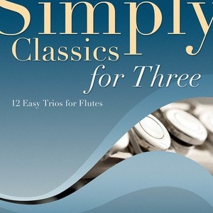 SIMPLY CLASSICS FOR THREE FLUTE TRIOS