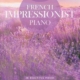 RELAX WITH FRENCH IMPRESSIONIST PIANO