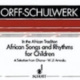 AFRICAN SONGS AND RHYTHMS FOR CHILDREN VOICES/ORFF
