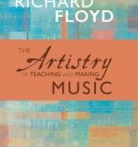 ARTISTRY OF TEACHING AND MAKING MUSIC