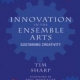 INNOVATION IN THE ENSEMBLE ARTS