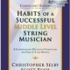 HABITS OF SUCCESSFUL MIDDLE STRING MUSICIAN CONDUCTOR