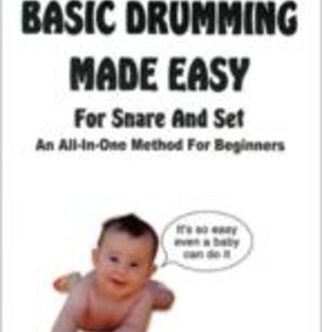 BASIC DRUMMING MADE EASY FOR SNARE AND SET