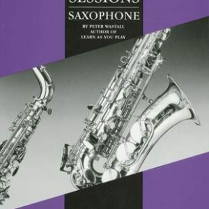 PRACTICE SESSIONS FOR SAXOPHONE