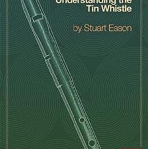 UNDERSTANDING THE TIN WHISTLE