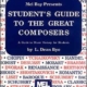 STUDENT'S GUIDE TO THE GREAT COMPOSERS