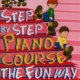 STEP BY STEP PIANO COURSE THE FUN WAY BK 1