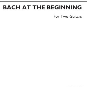 BACH AT THE BEGINNING FOR TWO GUITARS